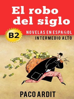 cover image of El robo del siglo--Novelas en español nivel intermedio alto (B2)